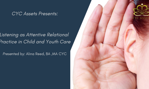 Listening as Attentive Relational Practice in Child and Youth Care